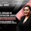 Acciones del Órgano de Administración Judicial generan certeza y transparencia en los procesos: Mayra Trevizo