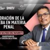 Magistrado habla sobre la valoración de la prueba en materia penal en El Arte de lo Bueno y lo Justo